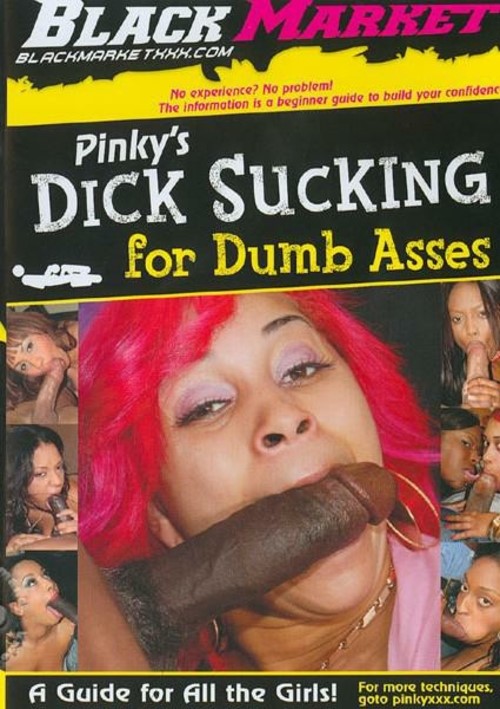 Pinky S Dick Sucking For Dumb Asses Black Market Unlimited